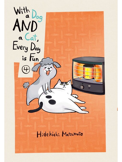 Title details for With a Dog AND a Cat， Every Day is Fun, Volume 4 by Hidekichi Matsumoto - Available